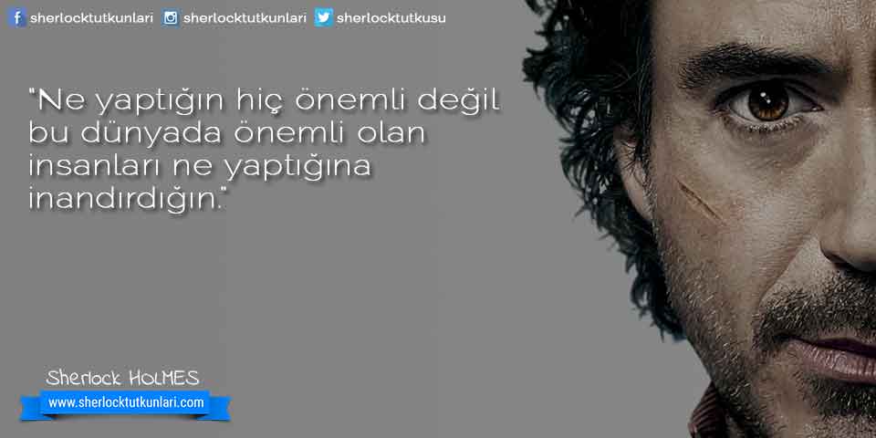 “Ne yaptığın hiç önemli değilbu dünyada önemli olan insanları ne yaptığınainandırdığın.”